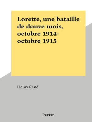 cover image of Lorette, une bataille de douze mois, octobre 1914-octobre 1915
